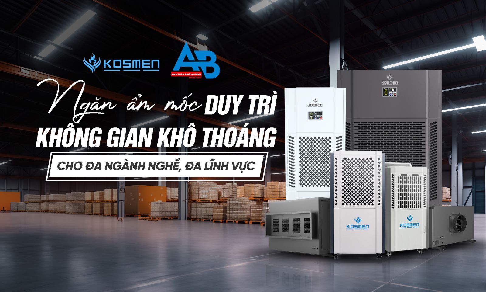 M&aacute;y h&uacute;t ẩm c&ocirc;ng nghiệp v&agrave; &acirc;m trần Kosmen đa dạng c&ocirc;ng suất, ph&ugrave; hợp đa ng&agrave;nh nghề
