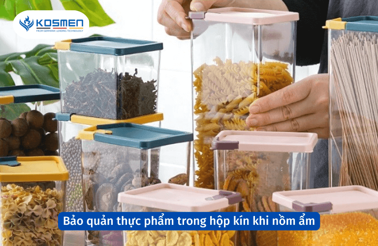 Bảo quản thực phẩm trong hộp kín khi trời nồm ẩm