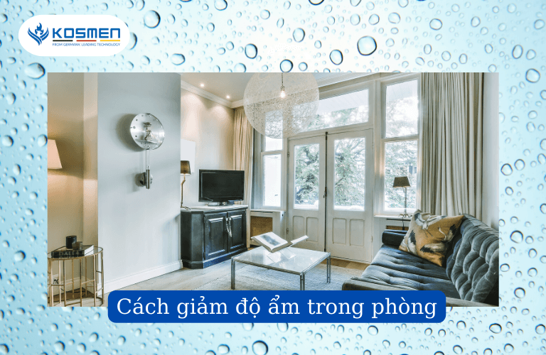 Top 13 Cách Làm Giảm, Hạ Độ Ẩm Không Khí Trong Phòng Hiệu Quả