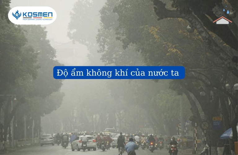 Độ ẩm không khí ở nước ta cao trên 80% và lượng mưa trung bình năm khoảng 1500 - 2000mm.