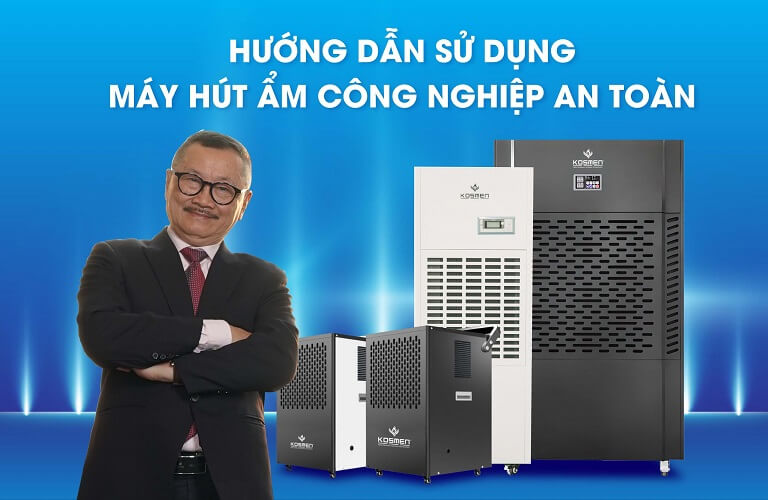 Hướng Dẫn Sử Dụng Máy Hút Ẩm Công Nghiệp An Toàn, Hiệu Quả Cao