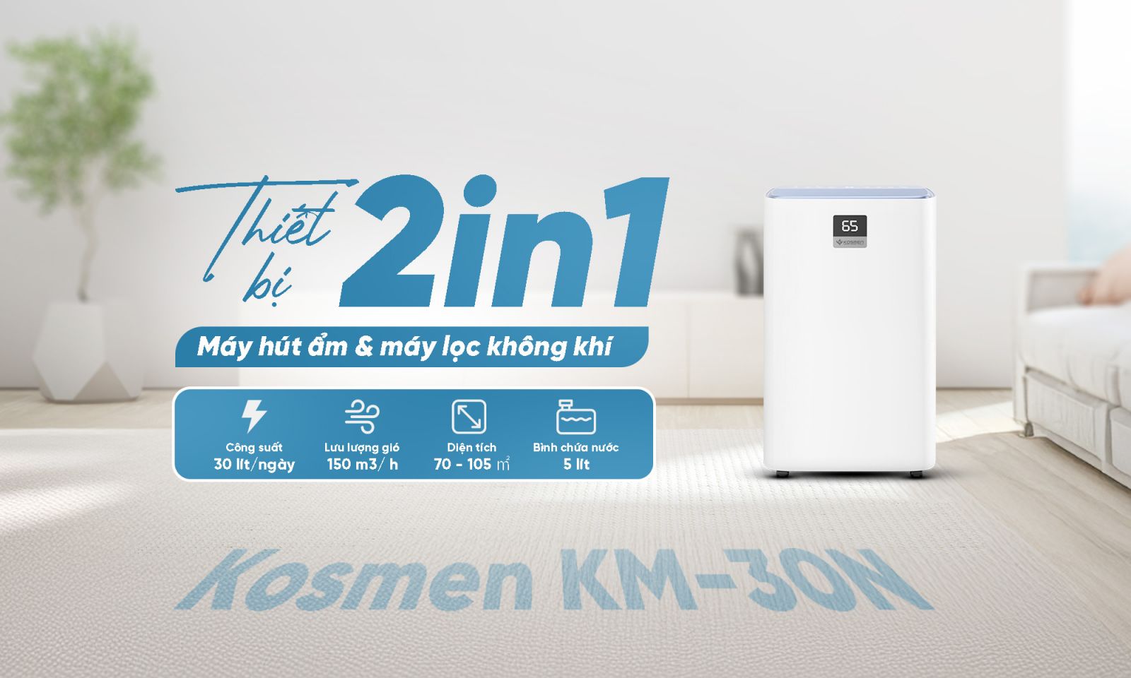 Máy hút ẩm Kosmen - Giải pháp bảo vệ gia đình cho mùa nồm ẩm