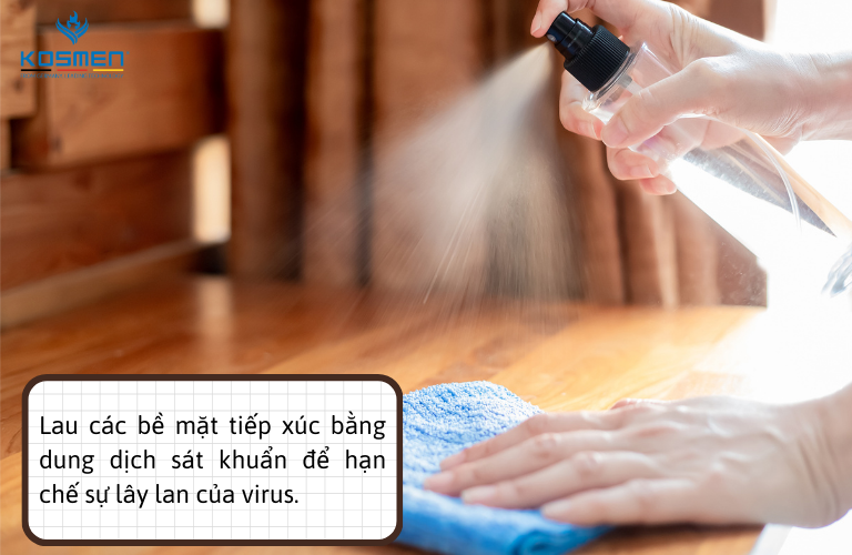 Lau sạch các bề mặt thường xuyên tiếp xúc nhiều bằng dung dịch sát khuẩn lành tính