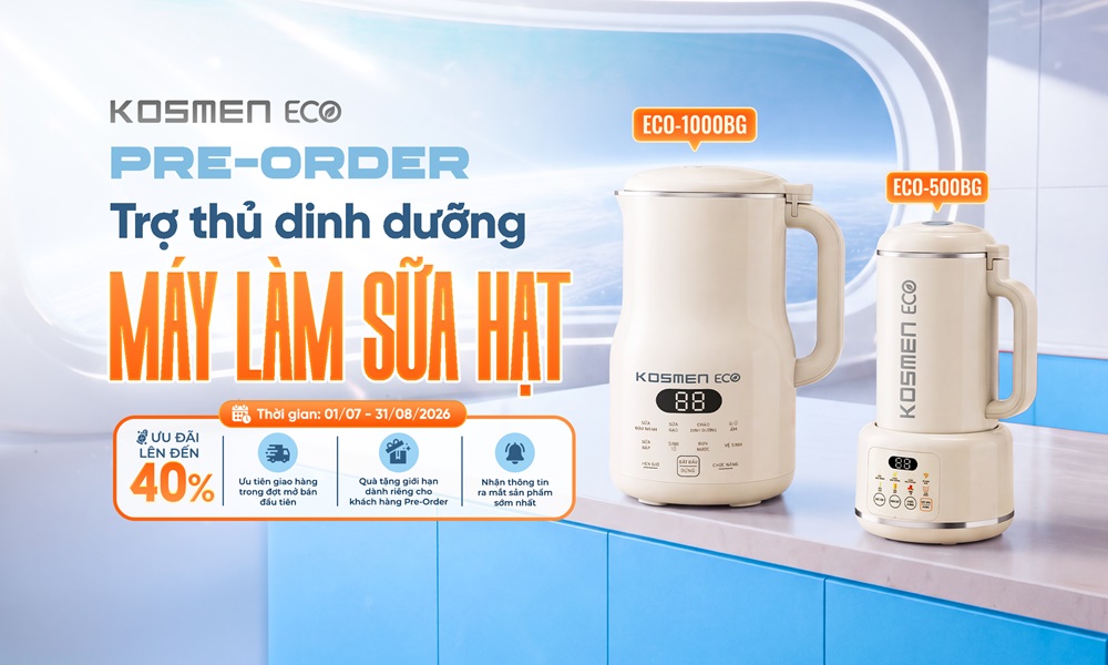 Pre-Order Máy Làm Sữa Hạt Kosmen Eco – Ưu Đãi Đến 40%