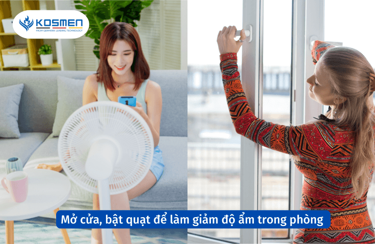Mở cửa, bật quạt để làm giảm độ ẩm trong phòng