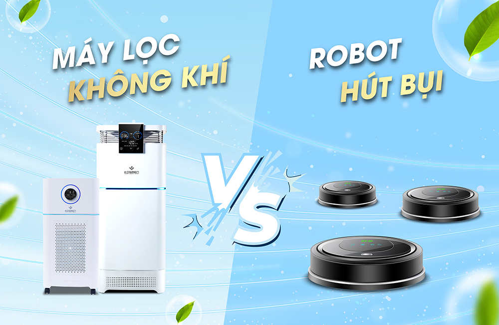 Nên Chọn Máy Lọc Không Khí Hay Robot Hút Bụi? Loại Nào Tốt Hơn?