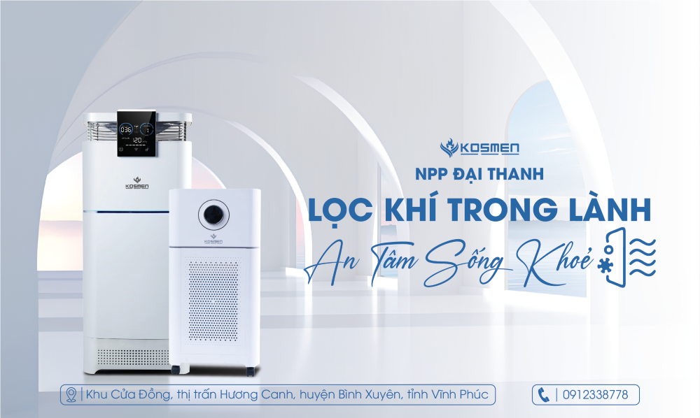Đại Thanh ph&acirc;n phối m&aacute;y lọc kh&ocirc;ng kh&iacute; Kosmen ch&iacute;nh h&atilde;ng tại Vĩnh Ph&uacute;c
