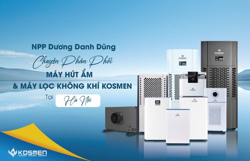 NPP Dương Danh Dũng - Phân Phối Máy Hút Ẩm Kosmen Tại Hà Nội